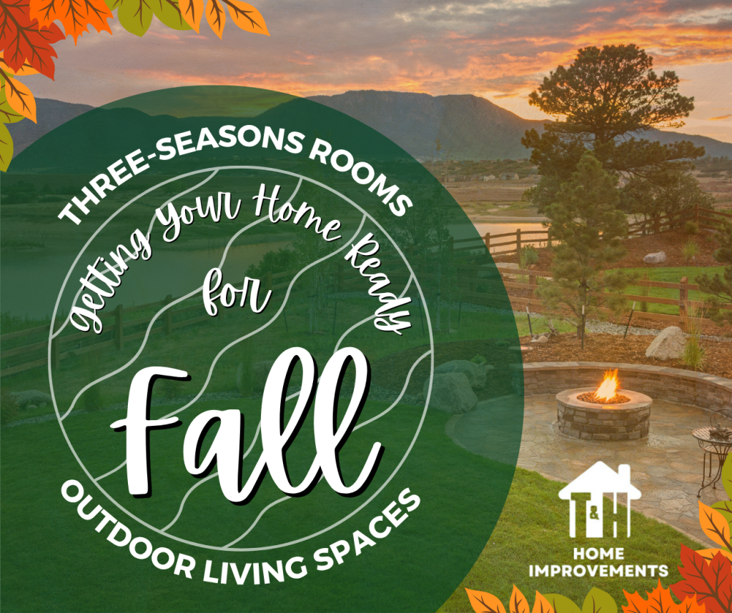 Three-Season Room. Outdoor Living Spaces? Getting Your Home Ready for Fall